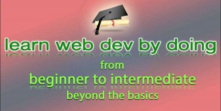 Complete Web Development - Learn by doing: HTML5, CSS3 Beginner to Intermediate