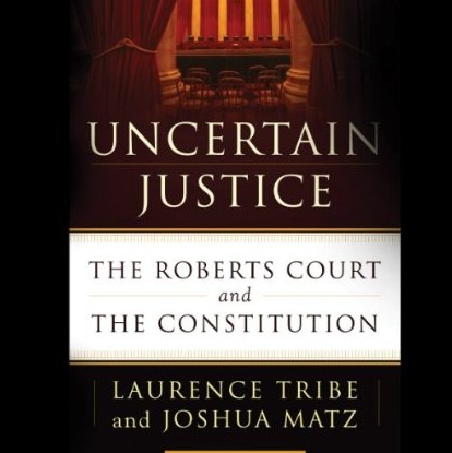 Uncertain Justice: The Roberts Court and the Constitution (Audiobook)