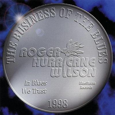 Roger Hurricane Wilson - The Business Of The Blues 1998 (2008) Roger Hurricane Wilson - The Business Of The Blues 1998 (2008)