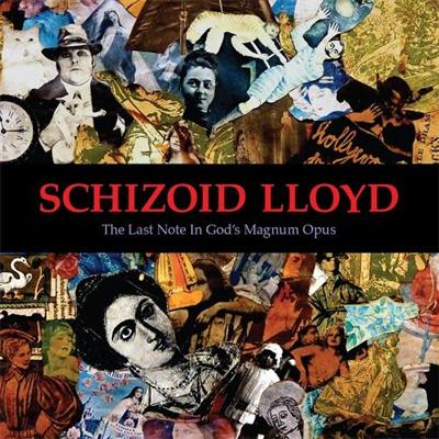 Schizoid Lloyd - The Last Note In God's Magnum Opus (2014) Schizoid Lloyd - The Last Note In God's Magnum Opus (2014)