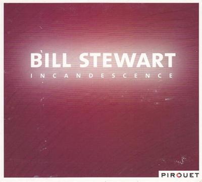 Bill Stewart - Incandescence (2008) FLAC