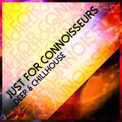 VA - Just for Connoisseurs - Deep & Chillhouse (2014) VA - Just for Connoisseurs - Deep & Chillhouse (2014)