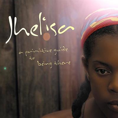 Jhelisa - A Primitive Guide To Being There (2006) Jhelisa - A Primitive Guide To Being There (2006)