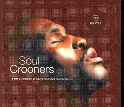 VA - Soul Crooners: A Selection of Classic & Rare Soul Tunes Vol. 1 (2005)