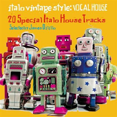 VA - Italo Vintage Style Vocal House (20 Special Italo House Tracks Selected by DJ James Dilillo) (2014)