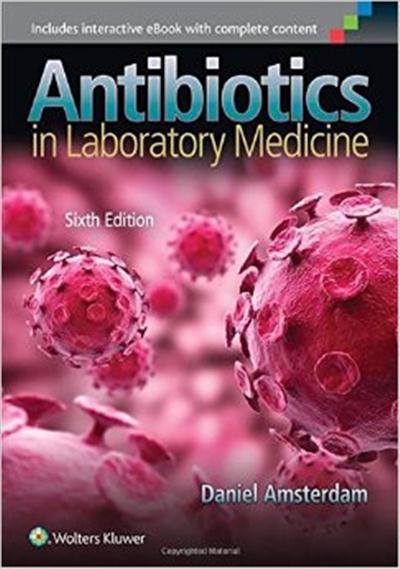Antibiotics in Laboratory Medicine, 6th edition Antibiotics in Laboratory Medicine, 6th edition