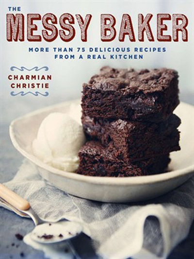 The Messy Baker: More Than 75 Delicious Recipes from a Real Kitchen (EPUB)