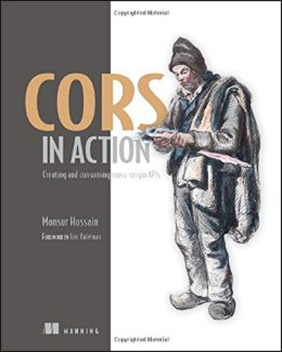 CORS in Action: Creating and consuming cross-origin APIs
