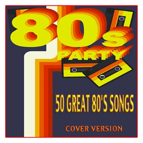 80's Party: 50 Great 80's Songs Cover Version