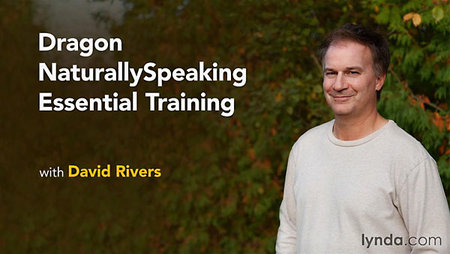 Dragon NaturallySpeaking Essential Training With David Rivers